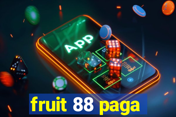 fruit 88 paga